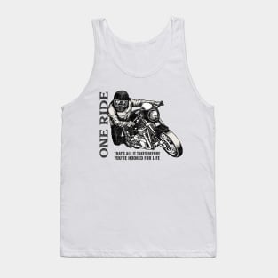 I don’t really feel like going for a ride today. Said no motorcycle rider ever. Tank Top